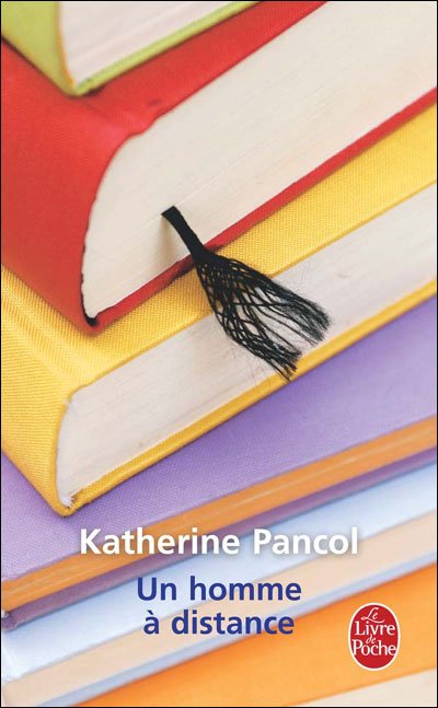 Cover for Katherine Pancol · Un Homme a Distance (Le Livre De Poche) (French Edition) (Paperback Book) [French edition] (2004)
