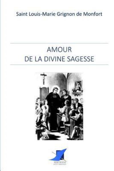 Cover for Saint Louis-Marie Grignon de Montfort · Amour de la divine Sagesse (Paperback Book) (2016)