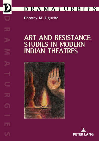 Cover for Art and Resistance: Studies in Modern Indian Theatres - Dramaturgies (Paperback Book) [New edition] (2019)