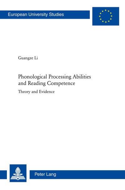 Cover for Guangze Li · Phonological Processing Abilities and Reading Competence: Theory and Evidence - Europaeische Hochschulschriften / European University Studies / Publications Universitaires Europeennes (Paperback Book) [New edition] (2010)