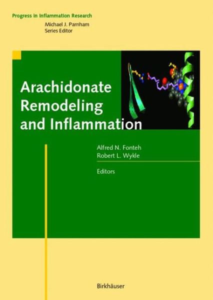 Cover for Alfred N Fonteh · Arachidonate Remodeling and Inflammation - Progress in Inflammation Research (Paperback Book) [Softcover reprint of the original 1st ed. 2004 edition] (2012)