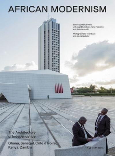 Cover for African Modernism: The Architecture of Independence. Ghana, Senegal, Cote d'Ivoire, Kenya, Zambia (Paperback Bog) (2022)