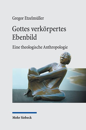 Cover for Gregor Etzelmuller · Gottes verkorpertes Ebenbild: Eine theologische Anthropologie (Paperback Book) (2021)