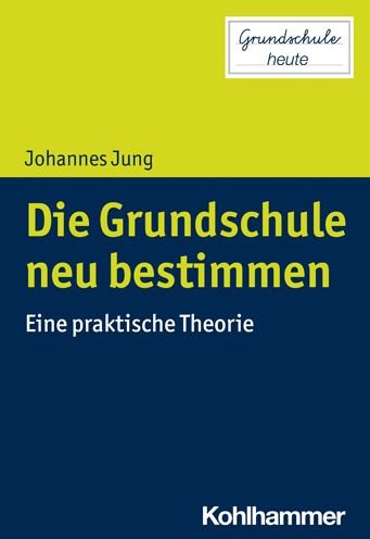Cover for Jung · Die Grundschule neu bestimmen (Book) (2021)