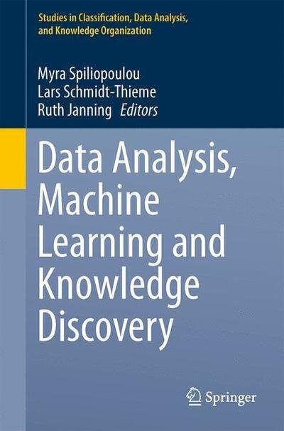 Myra Spiliopoulou · Data Analysis, Machine Learning and Knowledge Discovery - Studies in Classification, Data Analysis, and Knowledge Organization (Taschenbuch) [2014 edition] (2013)