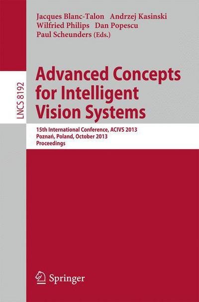 Cover for Jaques Blanc-talon · Advanced Concepts for Intelligent Vision Systems: 15th International Conference, ACIVS 2013, Poznan, Poland, October 28-31, 2013, Proceedings - Lecture Notes in Computer Science (Paperback Book) [2013 edition] (2013)