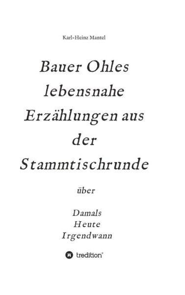 Cover for Karl-Heinz Mantel · Bauer Ohles lebensnahe Erzahlungen aus der Stammtischrunde (Hardcover Book) (2021)