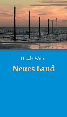 Cover for Nicole Weis · Neues Land (Hardcover Book) (2021)