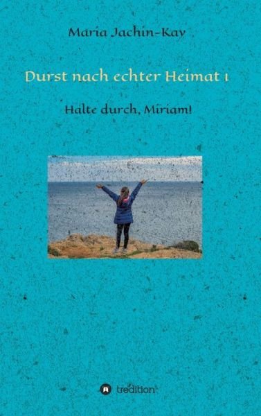 Cover for Maria Jachin-Kay · Durst nach echter Heimat 1 (Gebundenes Buch) (2021)