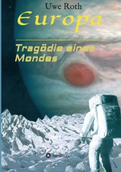 Cover for Uwe Roth · Europa - Tragoedie eines Mondes (Paperback Book) (2021)