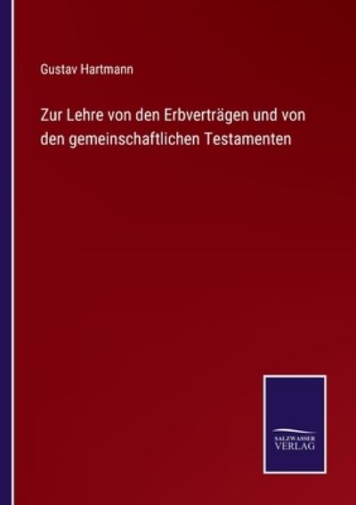 Cover for Gustav Hartmann · Zur Lehre von den Erbvertragen und von den gemeinschaftlichen Testamenten (Paperback Book) (2022)