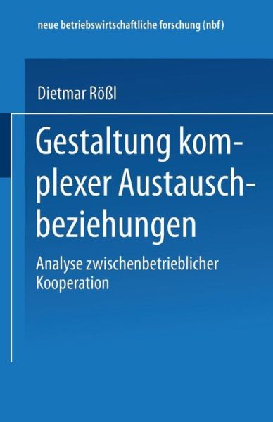 Cover for Dietmar Roessl · Gestaltung Komplexer Austauschbeziehungen - Neue Betriebswirtschaftliche Forschung (Nbf) (Paperback Book) [1994 edition] (1994)
