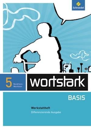Cover for Schroedel Verlag GmbH · Wortstark Basis 5. Werkstattheft.  Differenzierende Ausgabe. Nordrhein-westfalen (Pamflet) (2012)