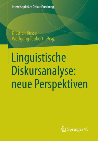 Linguistische Diskursanalyse: Neue Perspektiven - Interdisziplinare Diskursforschung - Dietrich Busse - Books - Springer vs - 9783531172941 - August 30, 2013