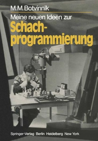 Meine Neuen Ideen Zur Schachprogrammierung - Informationstechnik Und Datenverarbeitung - M. M. Botvinnik - Books - Springer-Verlag Berlin and Heidelberg Gm - 9783540110941 - December 8, 1981