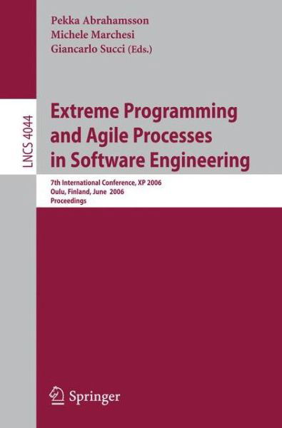 Cover for Pekka Abrahamsson · Extreme Programming and Agile Processes in Software Engineering: 7th International Conference, XP 2006, Oulu, Finland, June 17-22, 2006, Proceedings - Lecture Notes in Computer Science (Paperback Book) [2006 edition] (2006)