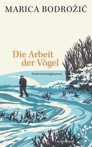 Cover for Marica Bodrozic · Die Arbeit der Vögel (Hardcover Book) (2022)