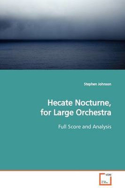 Cover for Stephen Johnson · Hecate Nocturne, for Large Orchestra: Full Score and Analysis (Paperback Bog) (2009)