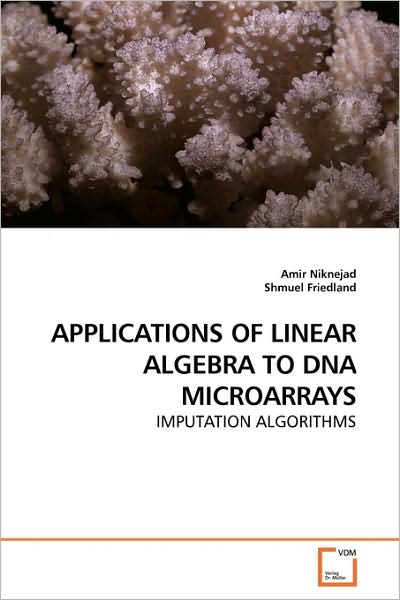 Cover for Amir Niknejad · Applications of Linear Algebra to Dna Microarrays: Imputation Algorithms (Paperback Book) (2009)