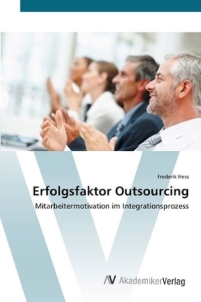 Erfolgsfaktor Outsourcing - Hess - Libros -  - 9783639418941 - 27 de mayo de 2012