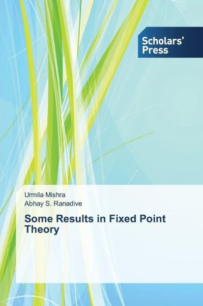 Cover for Abhay S. Ranadive · Some Results in Fixed Point Theory (Pocketbok) (2014)