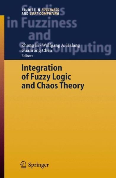 Cover for Zhong Li · Integration of Fuzzy Logic and Chaos Theory - Studies in Fuzziness and Soft Computing (Pocketbok) [Softcover reprint of hardcover 1st ed. 2006 edition] (2010)