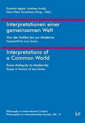 Cover for LIT Verlag · Interpretationen Einer Gemeinsamen Welt. Von der Antike Bis Zur Moderne. Festschrift Für Jure Zovko (Book) (2022)