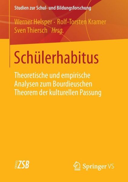 Cover for Werner Helsper · Schulerhabitus: Theoretische Und Empirische Analysen Zum Bourdieuschen Theorem Der Kulturellen Passung - Studien Zur Schul- Und Bildungsforschung (Paperback Book) [2014 edition] (2013)