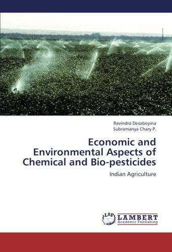 Economic and Environmental Aspects of Chemical and Bio-pesticides: Indian Agriculture - Subramanya Chary P. - Books - LAP LAMBERT Academic Publishing - 9783659276941 - October 28, 2012