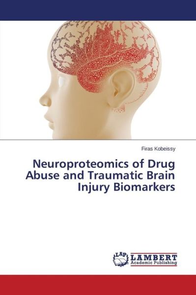 Cover for Firas Kobeissy · Neuroproteomics of Drug Abuse and Traumatic Brain Injury Biomarkers (Pocketbok) (2014)