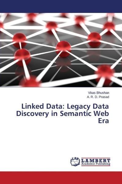 Cover for Bhushan Vikas · Linked Data: Legacy Data Discovery in Semantic Web Era (Paperback Book) (2015)