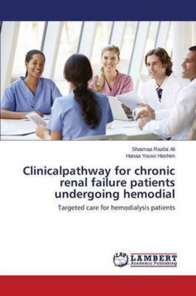 Cover for Raafat Ali Shaimaa · Clinicalpathway for Chronic Renal Failure Patients Undergoing Hemodial (Pocketbok) (2015)