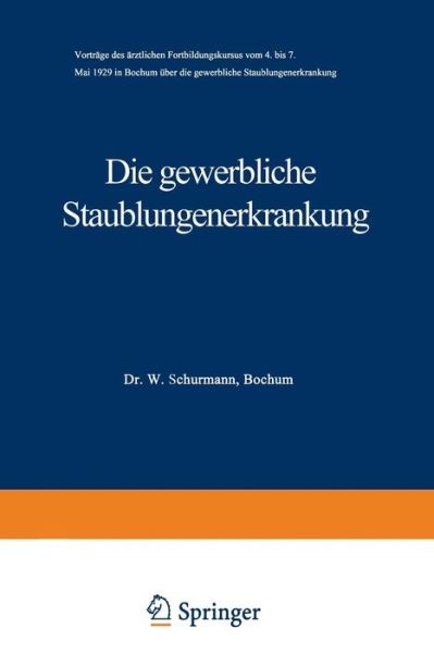 Cover for A Boehme · Die Gewerbliche Staublungenerkrankung: Vortrage Des AErztlichen Fortbildungskursus Vom 4. Bis 7. Mai 1929 in Bochum UEber Die Gewerbliche Staublungenerkrankung - Beihefte Zum Zentralblatt Fur Gewerbehygiene Und Unfallverhu (Paperback Book) [Softcover Reprint of the Original 1st 1929 edition] (1929)