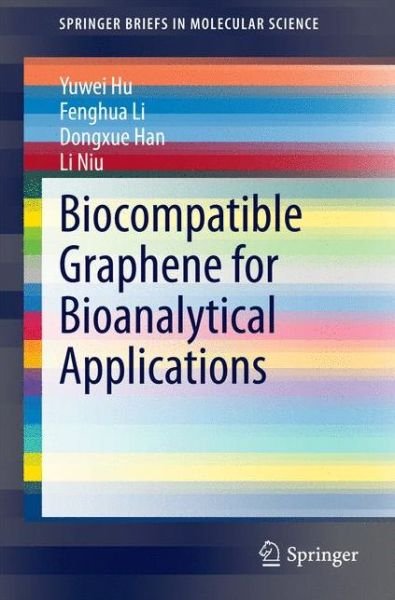Cover for Yuwei Hu · Biocompatible Graphene for Bioanalytical Applications - SpringerBriefs in Molecular Science (Pocketbok) [2015 edition] (2014)