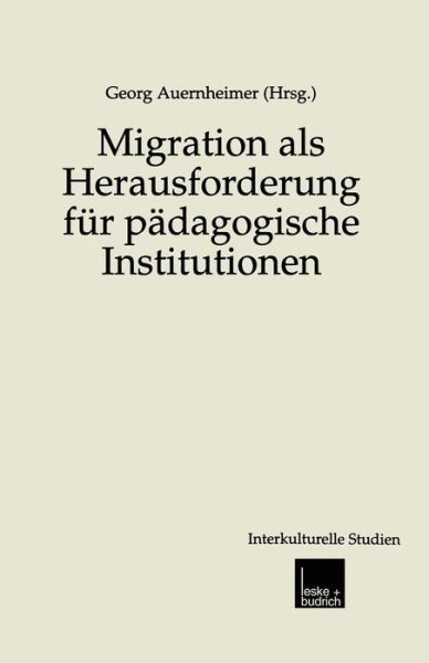 Cover for Georg Auernheimer · Migration ALS Herausforderung Fur Padagogische Institutionen - Interkulturelle Studien (Paperback Book) [Softcover Reprint of the Original 1st 2001 edition] (2013)