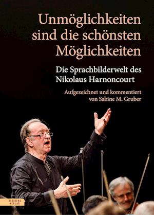 Cover for Nikolaus Harnoncourt · Unmöglichkeiten sind die schönsten Möglichkeiten (Buch) (2024)