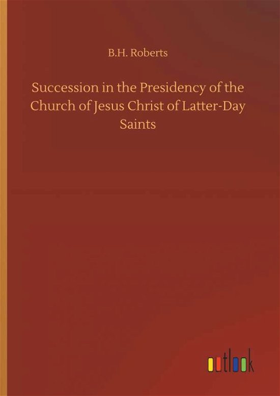 Cover for Roberts · Succession in the Presidency of (Bok) (2018)