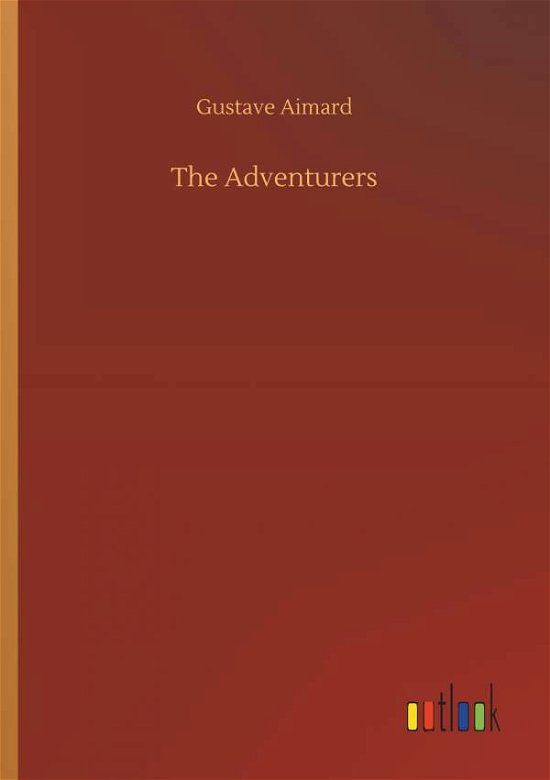 The Adventurers - Aimard - Books -  - 9783734078941 - September 25, 2019