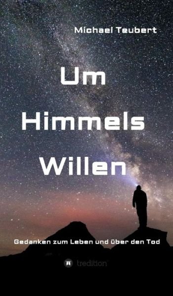 Cover for Teubert · Um Himmels Willen (Bog) (2017)