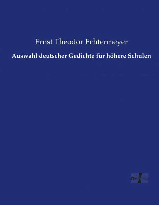 Cover for Ernst Theodor Echtermeyer · Auswahl Deutscher Gedichte Fur Hohere Schulen (Paperback Book) (2019)