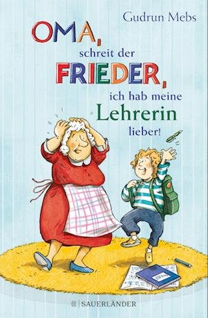 Cover for Gudrun Mebs · »Oma«, schreit der Frieder, »ich hab meine Lehrerin lieber!« (Hardcover Book) (2022)
