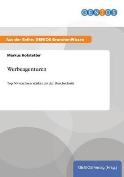 Cover for Markus Hofstetter · Werbeagenturen: Top 50 wachsen starker als der Durchschnitt (Paperback Book) (2015)