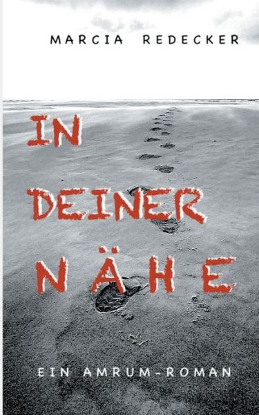 Cover for Marcia Redecker · In deiner Nahe: Ein Amrum-Roman (Paperback Book) (2020)