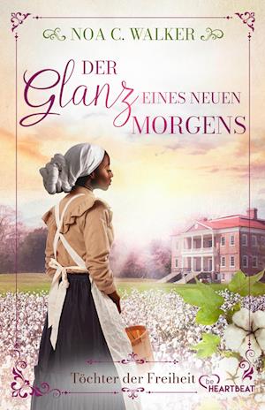 Cover for Noa C. Walker · Der Glanz eines neuen Morgens - Töchter der Freiheit (Book) (2025)