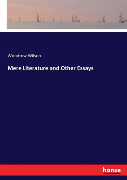 Cover for Woodrow Wilson · Mere Literature and Other Essays (Taschenbuch) (2016)