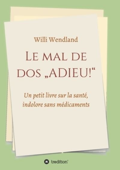 Cover for Wendland · Le mal de dos &quot;ADIEU!&quot; (Book) (2020)