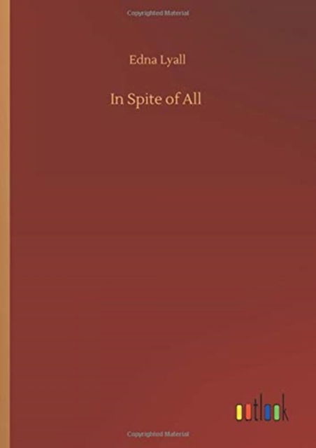 In Spite of All - Edna Lyall - Books - Outlook Verlag - 9783752434941 - August 14, 2020