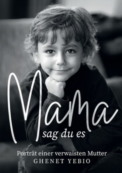 Cover for Ghenet Yebio · Mama, sag du es (Book) (2024)