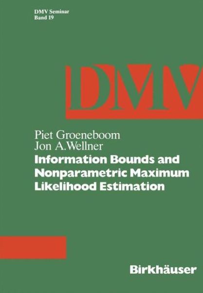 Cover for P. Groeneboom · Information Bounds and Nonparametric Maximum Likelihood Estimation - Oberwolfach Seminars (Paperback Book) [1992 edition] (1992)