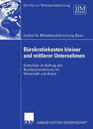 Cover for Institut Fur Mittelstandsforschung Bonn · Burokratiekosten Kleiner und Mittlerer Unternehmen - Schriften zur Mittelstandsforschung (Paperback Book) [2004 edition] (2004)